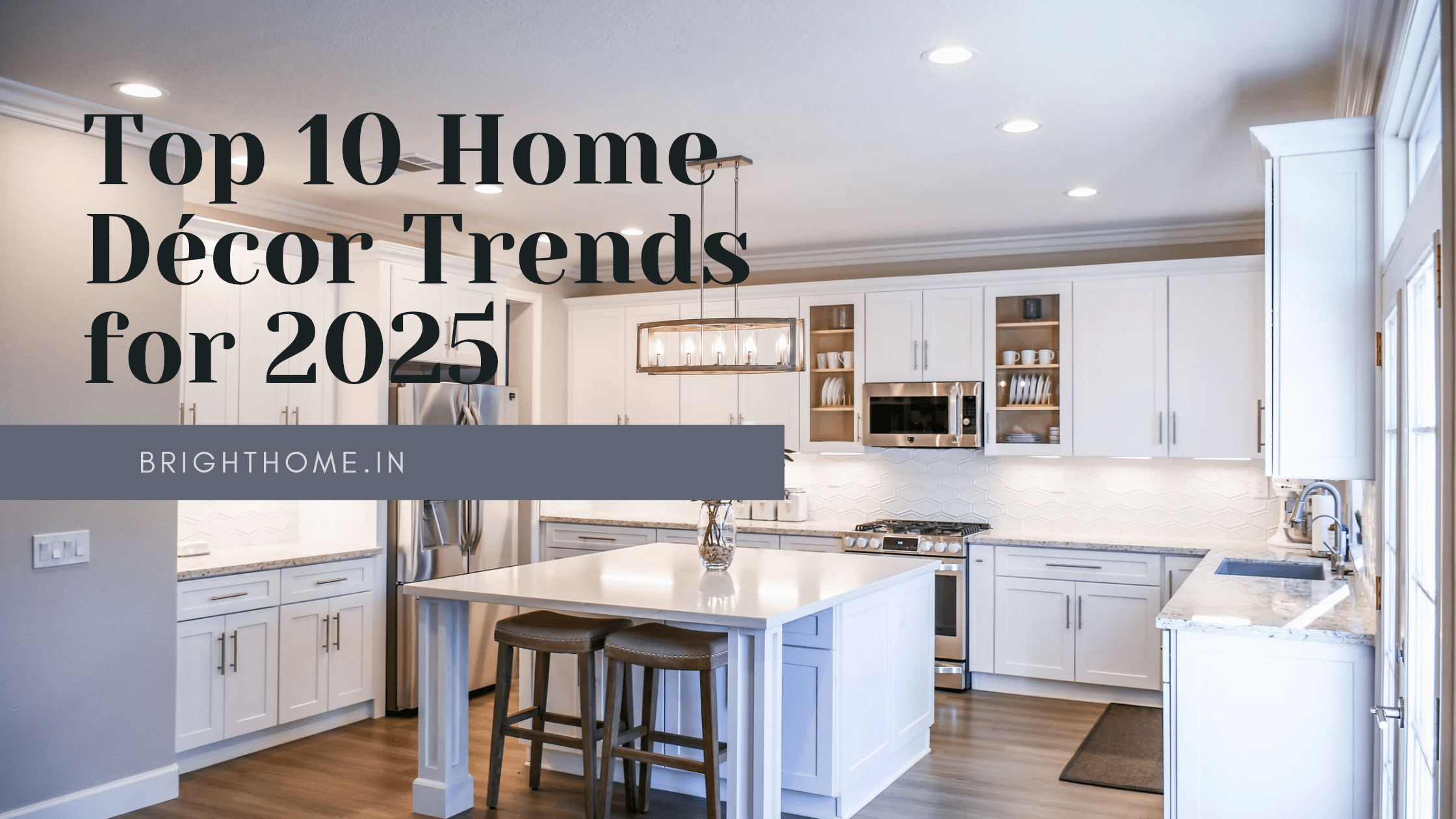 Top 10 Home Décor Trends for 2025 – New Home Decorating Trends that are in vogue these days