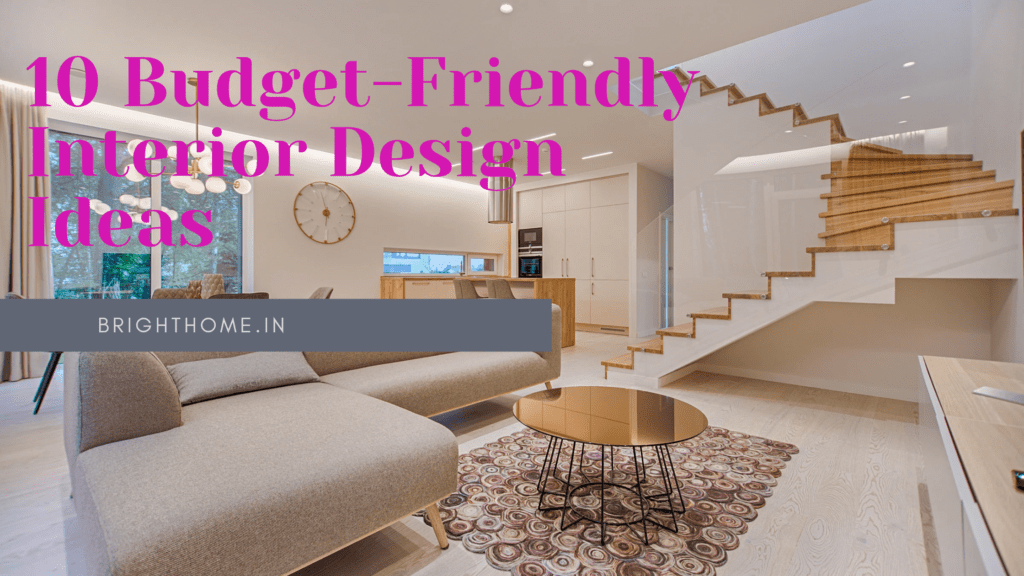10 Budget-Friendly Interior Design Ideas